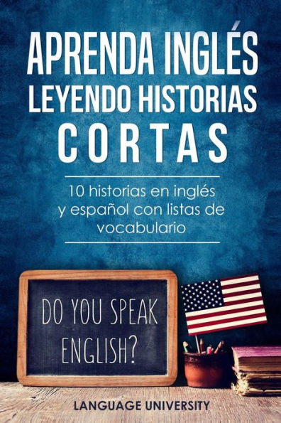 Aprenda inglos leyendo historias cortas: 10 historias en inglos y espa±ol con listas de vocabulario (Spanish Edition)