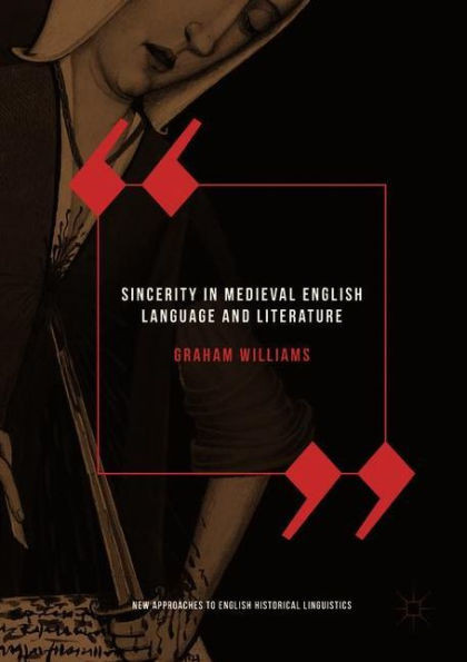 Sincerity in Medieval English Language and Literature (New Approaches to English Historical Linguistics)