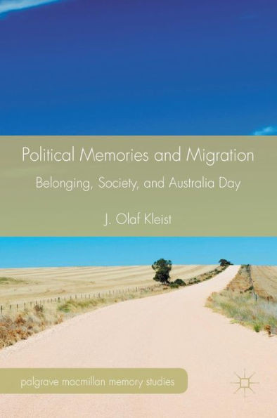 Political Memories and Migration: Belonging, Society, and Australia Day (Palgrave Macmillan Memory Studies)