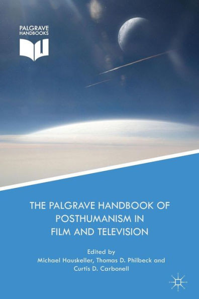 The Palgrave Handbook of Posthumanism in Film and Television