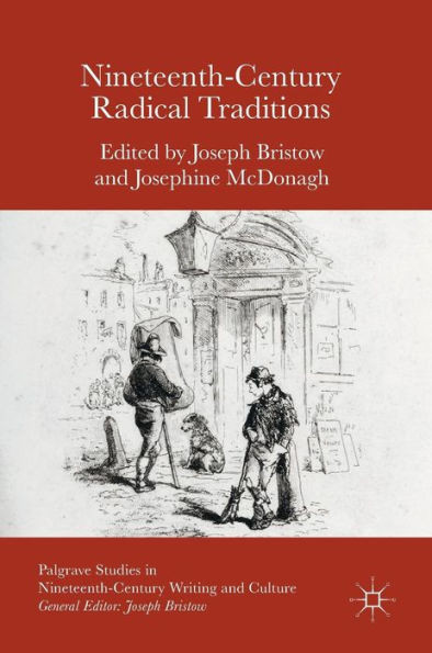 Nineteenth-Century Radical Traditions (Palgrave Studies in Nineteenth-Century Writing and Culture)