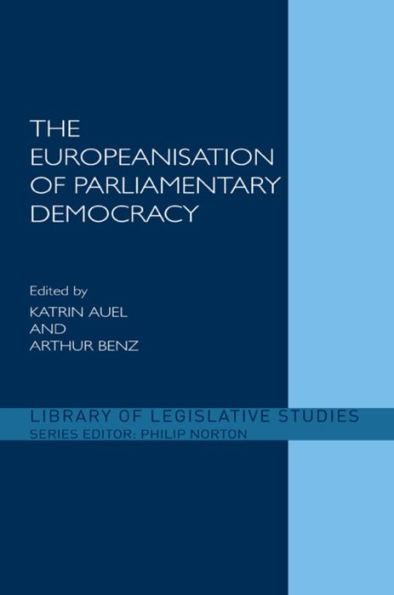 The Europeanisation of Parliamentary Democracy (Library of Legislative Studies)