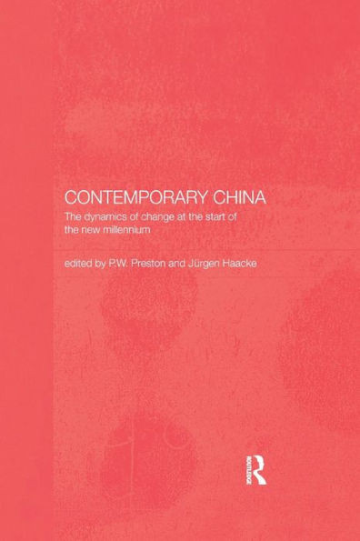 Contemporary China: The Dynamics of Change at the Start of the New Millennium