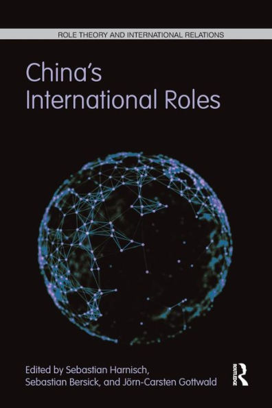 China's International Roles: Challenging or Supporting International Order? (Role Theory and International Relations)