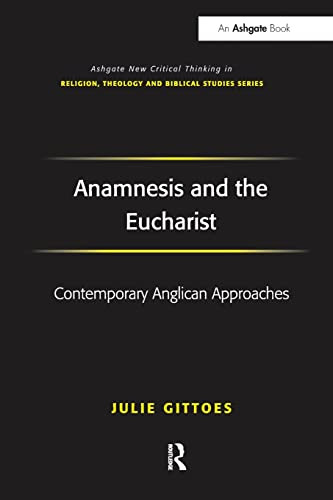 Anamnesis and the Eucharist (Routledge New Critical Thinking in Religion, Theology and Biblical Studies)