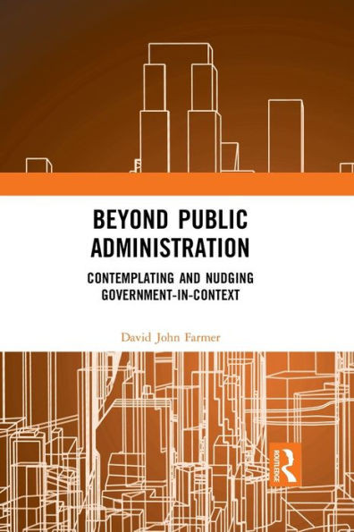 Beyond Public Administration (Routledge Research in Public Administration and Public Policy)