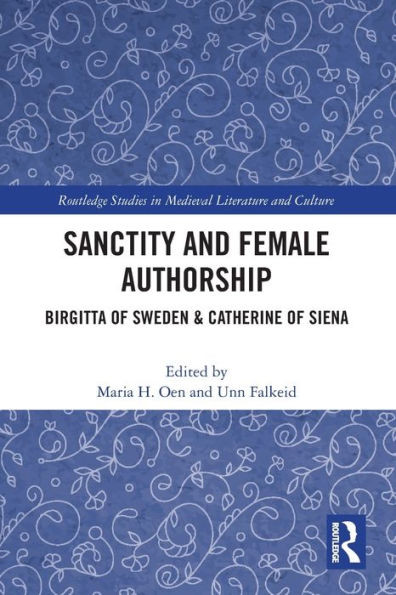 Sanctity and Female Authorship (Routledge Studies in Medieval Religion and Culture)