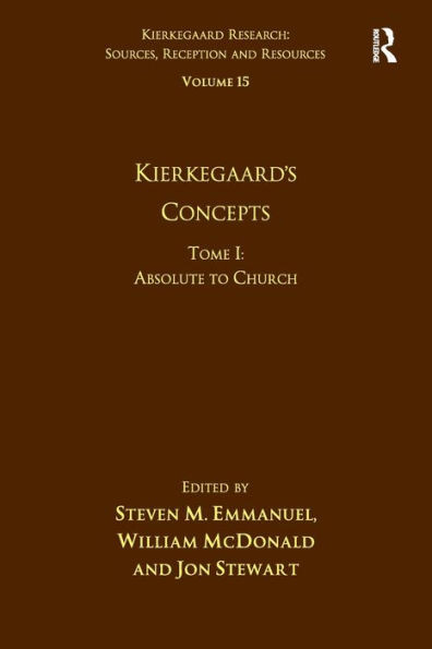 Volume 15, Tome I: Kierkegaard's Concepts (Kierkegaard Research: Sources, Reception and Resources)