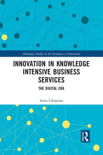 Innovation in Knowledge Intensive Business Services (Routledge Studies in the Economics of Innovation)