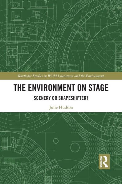 The Environment on Stage (Routledge Studies in World Literatures and the Environment)