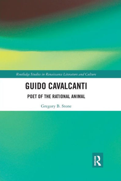 Guido Cavalcanti (Routledge Studies in Renaissance Literature and Culture)