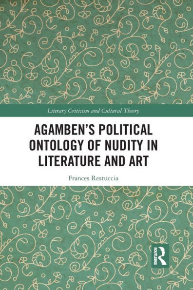 AgambenÆs Political Ontology of Nudity in Literature and Art (Literary Criticism and Cultural Theory)