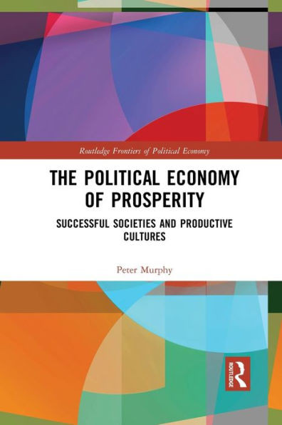 The Political Economy of Prosperity (Routledge Frontiers of Political Economy)