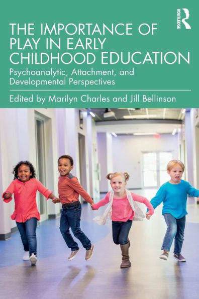 The Importance of Play in Early Childhood Education: Psychoanalytic, Attachment, and Developmental Perspectives