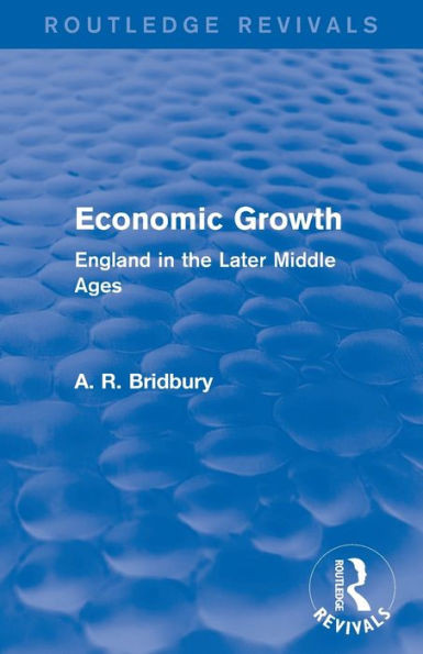 Economic Growth: England in the Later Middle Ages (Routledge Revivals)