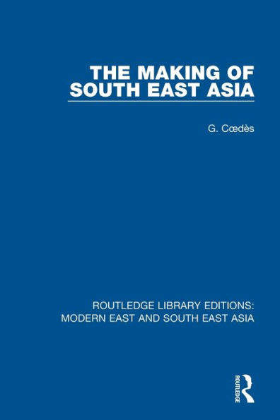 The Making of South East Asia (Routledge Library Editions: Modern East and South East Asia)