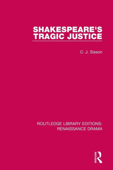 Shakespeare's Tragic Justice (Routledge Library Editions: Renaissance Drama)