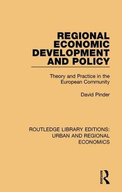 Regional Economic Development and Policy: Theory and Practice in the European Community (Routledge Library Editions: Urban and Regional Economics)
