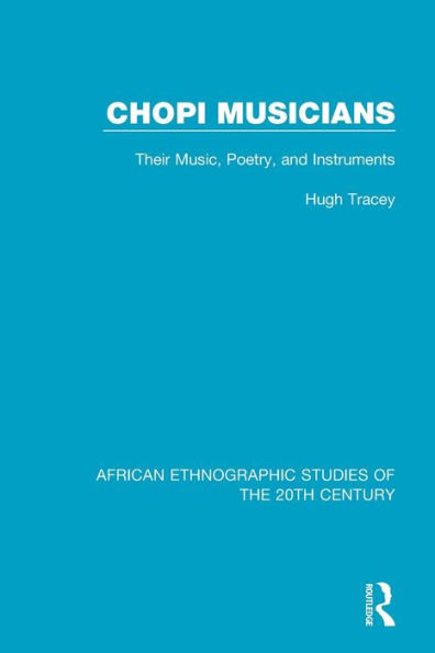 Chopi Musicians: Their Music, Poetry and Instruments (African Ethnographic Studies of the 20th Century)