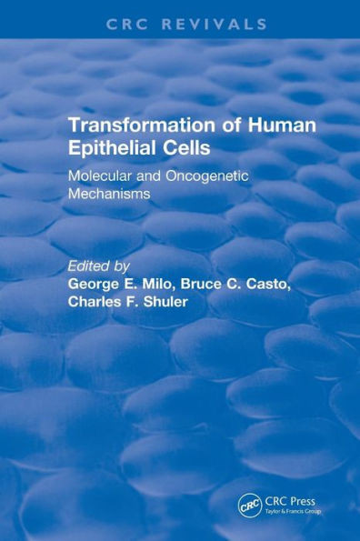 Transformation of Human Epithelial Cells (1992): Molecular and Oncogenetic Mechanisms (CRC Press Revivals)