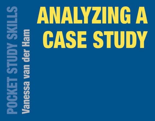 Analyzing a Case Study (Pocket Study Skills, 30)