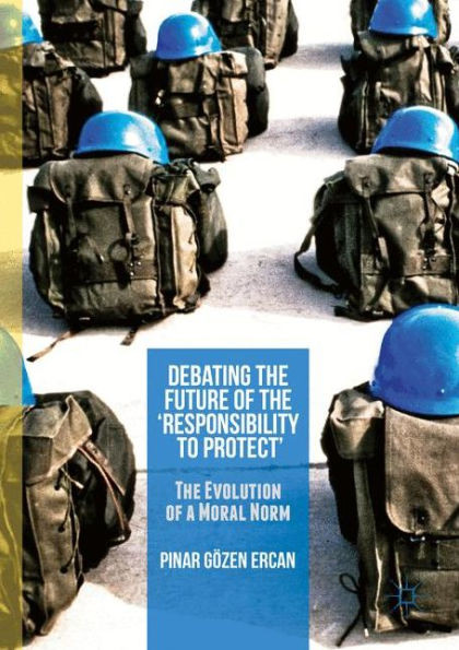 Debating the Future of the æResponsibility to ProtectÆ: The Evolution of a Moral Norm