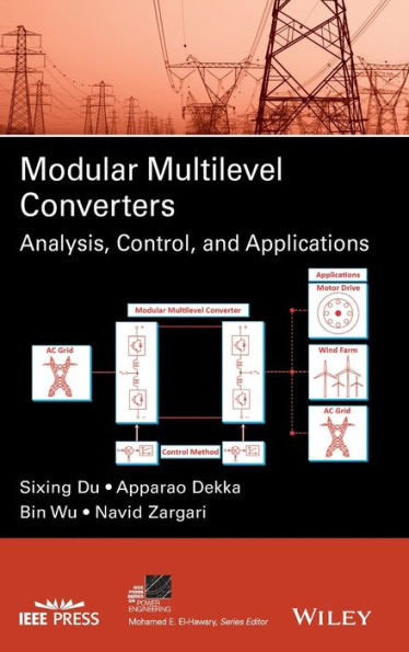 Modular Multilevel Converters: Analysis, Control, and Applications (IEEE Press Series on Power and Energy Systems)