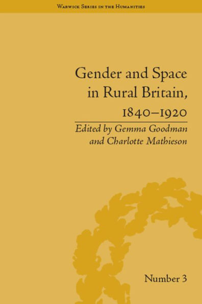 Gender and Space in Rural Britain, 1840û1920 (Warwick Series in the Humanities)