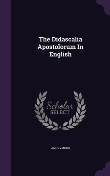 The Didascalia Apostolorum In English