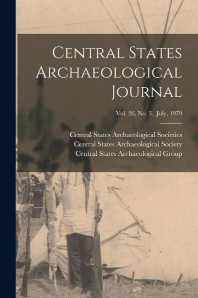 Central States Archaeological Journal; Vol. 26, No. 3. July, 1979