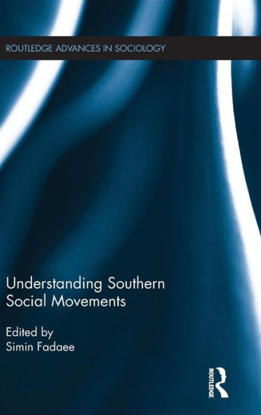 Understanding Southern Social Movements (Routledge Advances in Sociology)