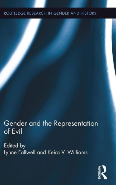 Gender and the Representation of Evil (Routledge Research in Gender and History)