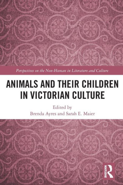 Animals and Their Children in Victorian Culture (Perspectives on the Non-Human in Literature and Culture)