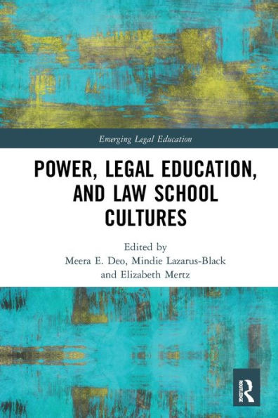 Power, Legal Education, and Law School Cultures (Emerging Legal Education)