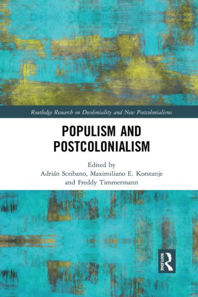 Populism and Postcolonialism (Routledge Research on Decoloniality and New Postcolonialisms)