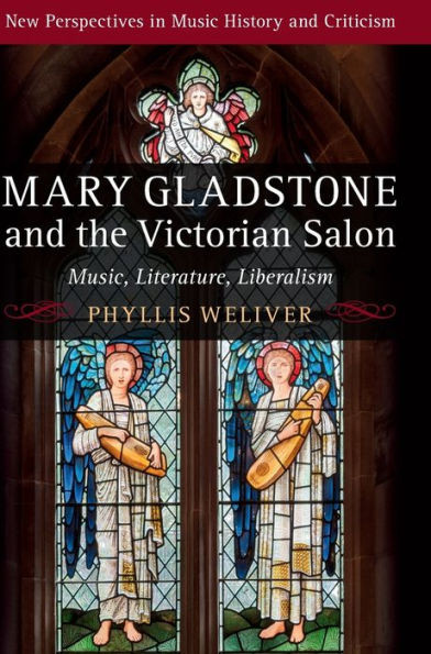 Mary Gladstone and the Victorian Salon: Music, Literature, Liberalism (New Perspectives in Music History and Criticism)