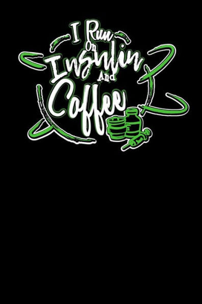 I Run On Insulin & Coffee: 120 Pages I 6x9 I Music Sheet I Funny Diabetes, Espresso & Caffeine Gifts