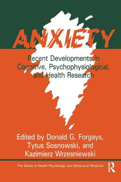 Anxiety: Recent Developments In Cognitive, Psychophysiological And Health Research (Series in Health Psychology and Behavioral Medicine)