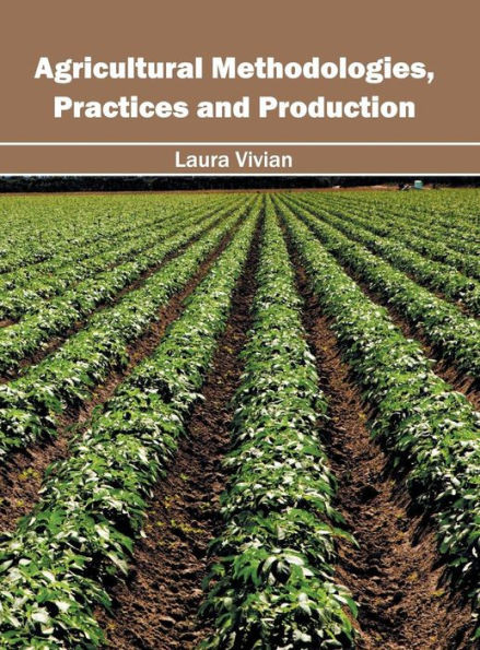 Agricultural Methodologies, Practices And Production