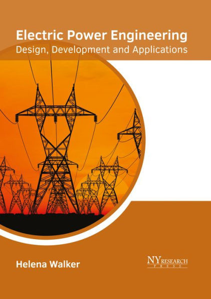 Electric Power Engineering: Design, Development And Applications
