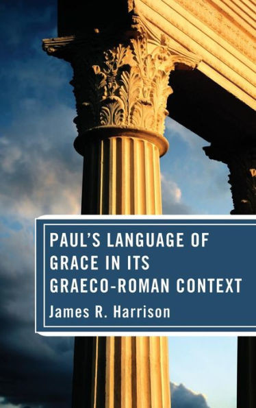 Paul'S Language Of Grace In Its Graeco-Roman Context