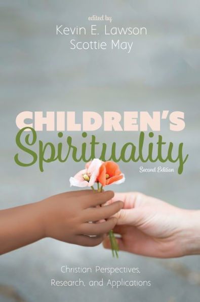 Children'S Spirituality, Second Edition: Christian Perspectives, Research, And Applications