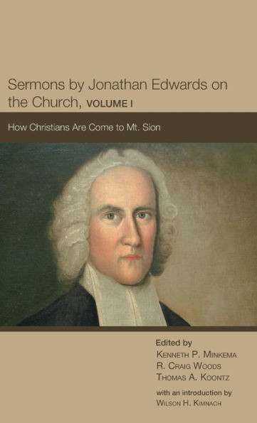 Sermons By Jonathan Edwards On The Church, Volume I (The Sermons Of Jonathan Edwards)