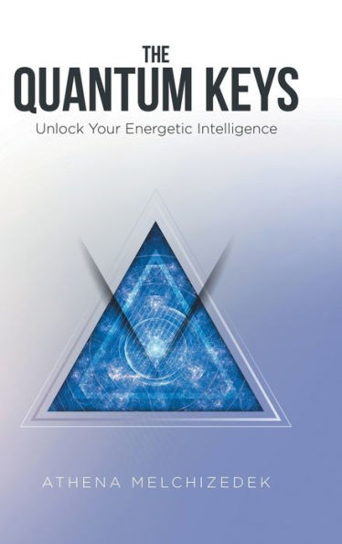 The Quantum Keys: Unlock Your Energetic Intelligence