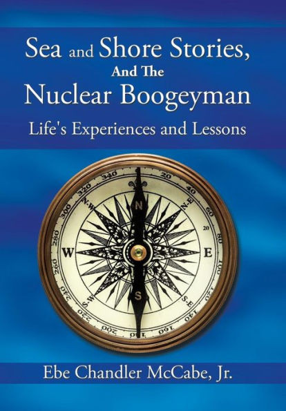 Sea And Shore Stories, And The Nuclear Boogeyman: Life'S Experiences And Lessons