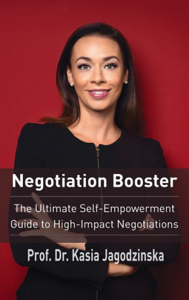 Negotiation Booster: The Ultimate Self-Empowerment Guide To High Impact Negotiations