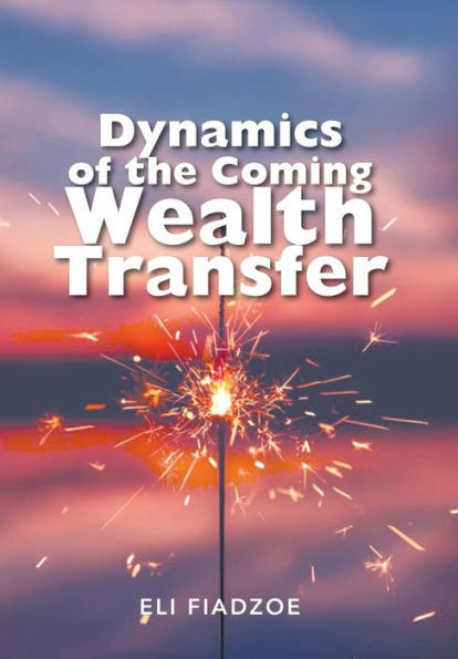 Dynamics Of The Coming Wealth Transfer