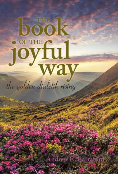The Book Of The Joyful Way: The Golden Dialetik Rising