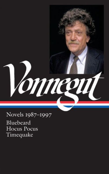 Kurt Vonnegut: Novels 1987-1997 (Loa #273): Bluebeard / Hocus Pocus / Timequake (Library Of America Kurt Vonnegut Edition)