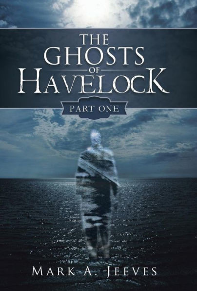 The Ghosts Of Havelock: Part One